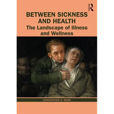 Between Sickness and Health: The Landscape of Illness and Wellness