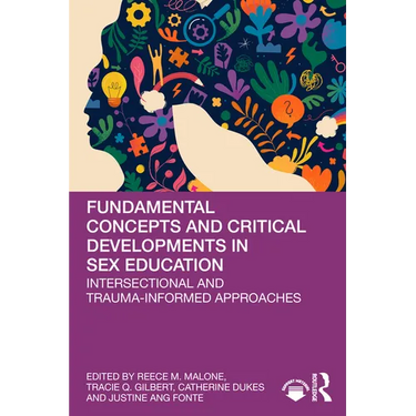 Fundamental Concepts and Critical Developments in Sex Education: Intersectional and Trauma-Informed Approaches