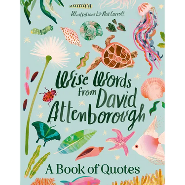 Wise Words from David Attenborough: Smart and Inspiring Life Advice from an Environmental Icon, Beloved Author & the Voice of Natural History Document