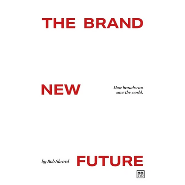 The Brand New Future: How Brands Can Save the World