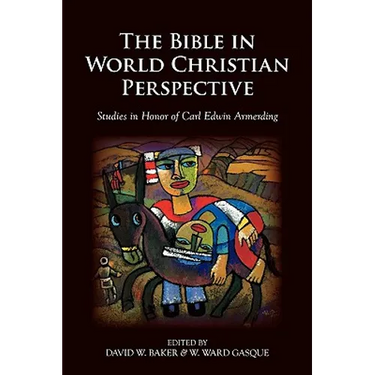 The Bible in World Christian Perspective: Studies in Honor of Carl Edwin Armerding