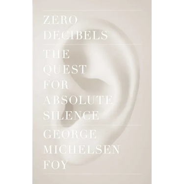 Zero Decibels: The Quest for Absolute Silence
