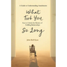What Took You So Long: A Guide to Understanding Attachments-Keys to Unlock the Mystery of Fulfilling Relationships