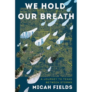 We Hold Our Breath: A Journey to Texas Between Storms