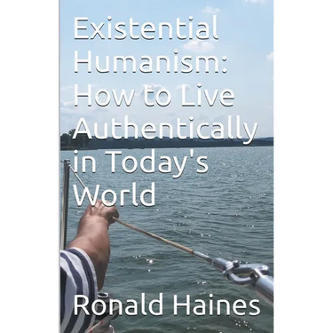 Existential Humanism: How to Live Authentically in Today's World
