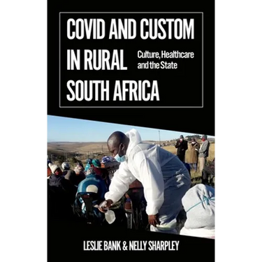 Covid and Custom in Rural South Africa: Culture, Healthcare and the State