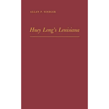 Huey Long's Louisiana: State Politics, 1920-1952