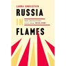 Russia in Flames: War, Revolution, Civil War, 1914 - 1921