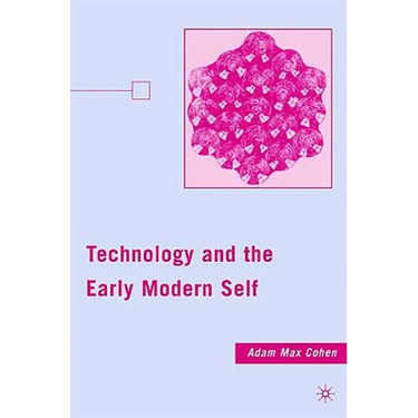 Technology and the Early Modern Self