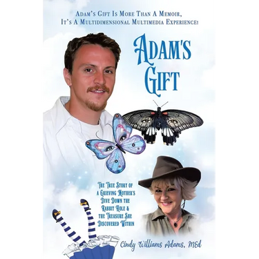 Adam's Gift: The True Story of a Grieving Mother's Dive Down the Rabbit Hole and the Treasure She Discovered Within