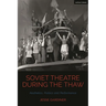 Soviet Theatre during the Thaw: Aesthetics, Politics and Performance