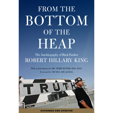 From the Bottom of the Heap: The Autobiography of Black Panther Robert Hillary King