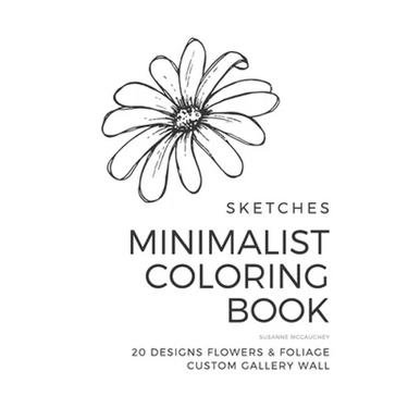 Sketches - Minimalist Coloring Book - Flowers & Foliage: 20 Designs Custom Gallery Wall