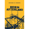 Bob and the Afterland