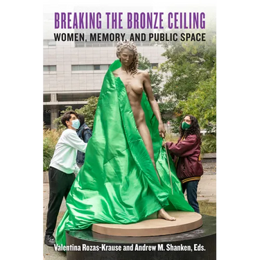 Breaking the Bronze Ceiling: Women, Memory, and Public Space