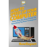 How To Speed Up Your Computer: Your Step By Step Guide To Speeding Up Your Computer