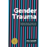 Gender Trauma: Healing Cultural, Social, and Historical Gendered Trauma