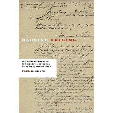 Elusive Origins: The Enlightenment in the Modern Caribbean Historical Imagination