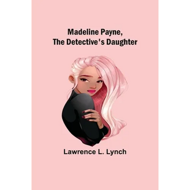 Madeline Payne, the Detective's Daughter
