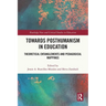 Towards Posthumanism in Education: Theoretical Entanglements and Pedagogical Mappings