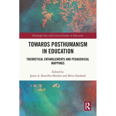 Towards Posthumanism in Education: Theoretical Entanglements and Pedagogical Mappings