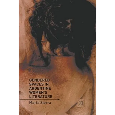 Gendered Spaces in Argentine Women's Literature