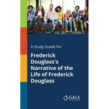 A Study Guide for Frederick Douglass's Narrative of the Life of Frederick Douglass