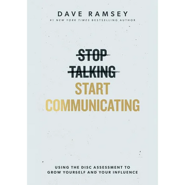Stop Talking, Start Communicating: Using the Disc Assessment to Grow Yourself and Your Influence