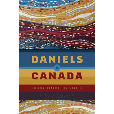 Daniels V. Canada: In and Beyond the Courts