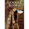 Google Books: Google Book Search and its Critics