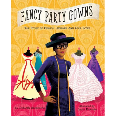 Fancy Party Gowns: The Story of Fashion Designer Ann Cole Lowe