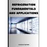 Refrigeration Fundamentals and Applications