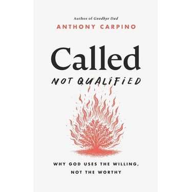 Called, Not Qualified: Why God Uses the Willing, Not the Worthy