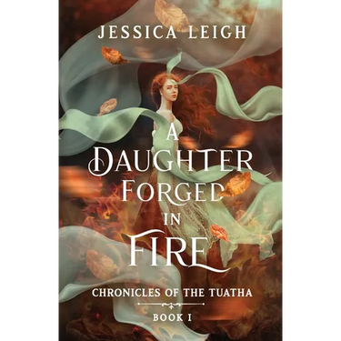A Daughter Forged in Fire: Chronicles of the Tuatha Book I