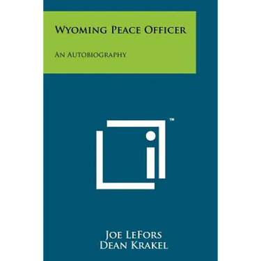 Wyoming Peace Officer: An Autobiography