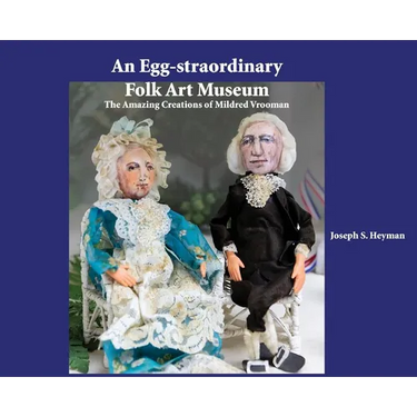 An Egg-straordinary Folk-Art Museum: The Amazing Creations of Mildred Vrooman