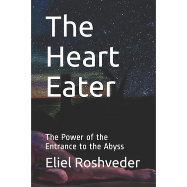 The Heart Eater: The Power of the Entrance to the Abyss