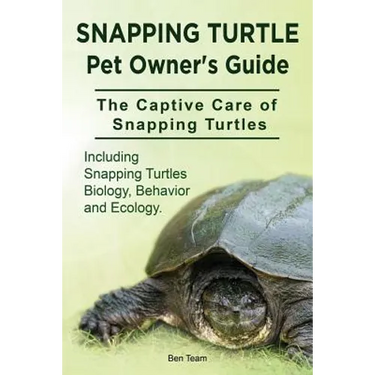 Snapping Turtle Pet Owners Guide. The Captive Care of Snapping Turtles. Including Snapping Turtles Biology, Behavior and Ecology.