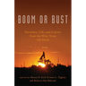 Boom or Bust: Narrative, Life, and Culture from the West Texas Oil Patch