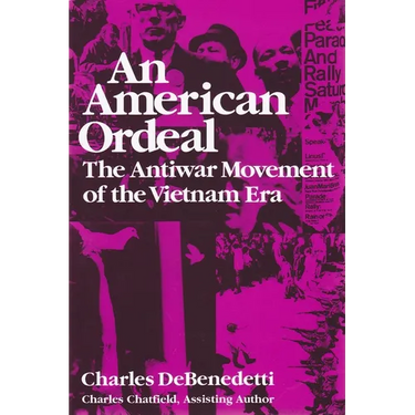 American Ordeal: The Antiwar Movement of the Vietnam Era
