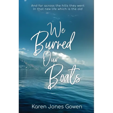 We Burned Our Boats: And far across the hills they went
