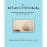 The Oceanic Hydrozoa: A Description of the Calycophoridae and Physophoridae Observed During the Voyage of H.M.S. Rattlesnake in the Years 18
