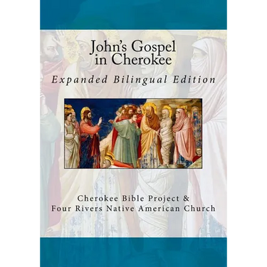 John's Gospel in Cherokee: Expanded Bilingual Edition