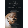 The Literature of Ancient Egypt: An Anthology of Stories, Instructions, Stelae, Autobiographies, and Poetry