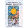 The Experience of Life as a Workshop of Transcendent Joy: A Consciousness-First Adaptive Intelligence