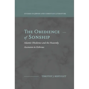The Obedience of Sonship: Adamic Obedience and the Heavenly Ascension in Hebrews