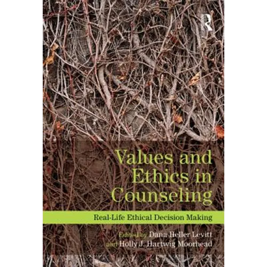 Values and Ethics in Counseling: Real-Life Ethical Decision Making