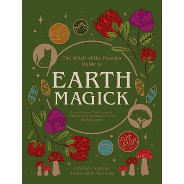 Earth Magick: Ground Yourself with Magick. Connect with the Seasons in Your Life & in Nature