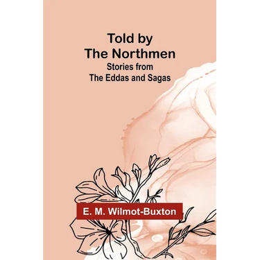 Told by the Northmen: Stories from the Eddas and Sagas