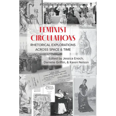 Feminist Circulations: Rhetorical Explorations across Space and Time